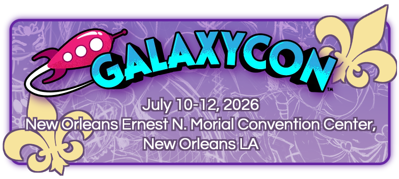 Galaxycon NOLA is July 10th through 12th 2026 at New Orleans Eernest N. Morial Convention Center in New Orleans Louisiana. The event is hosted by Galaxycon.